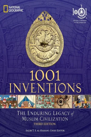 1001 Inventions: The Enduring Legacy of Muslim Civilization: Official Companion to the 1001 Inventions Exhibition (B5) (Graphic) (Color)