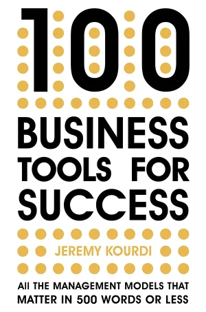 100 Business Tools for Success: All the management models that matter in 500 words or less