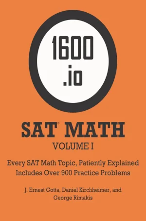 1600.io SAT Math Orange Book Volume I: Every SAT Math Topic, Patiently Explained (B5) (Scan)
