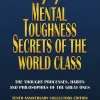 177 Mental Toughness Secrets of the World Class: The Thought Processes, Habits and Philosophies of the Great Ones, (3rd Edition) (B5) (HQ Scan)