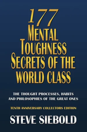 177 Mental Toughness Secrets of the World Class: The Thought Processes, Habits and Philosophies of the Great Ones, (3rd Edition) (B5) (HQ Scan)