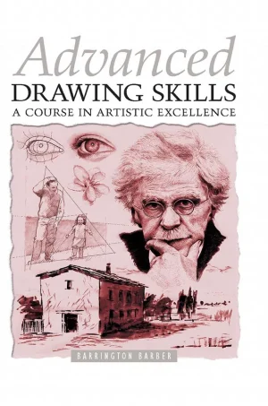 Advanced Drawing Skills - A Course in Artistic Excellence