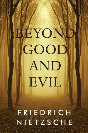 Beyond Good and Evil - Prelude to a Philosophy of the Future