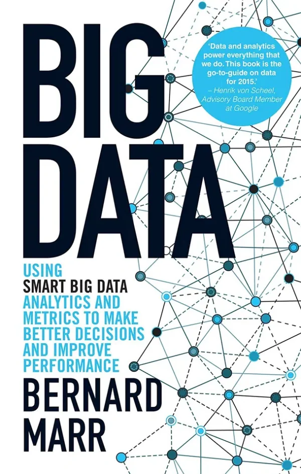 Big Data - Using SMART Big Data, Analytics and Metrics To Make Better Decisions and Improve Performance (B5)