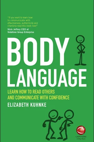 Body Language - Learn How to Read Others and Communicate with Confidence
