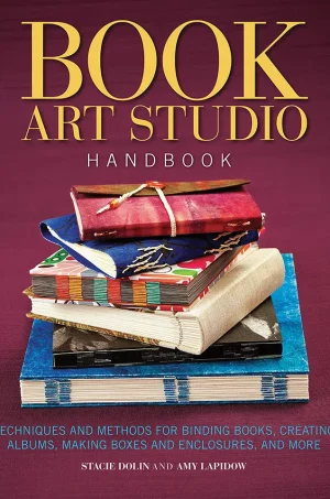 Book Art Studio Handbook - Techniques and Methods for Binding Books, Creating Albums, Making Boxes and Enclosures, and More (Color) (B5)