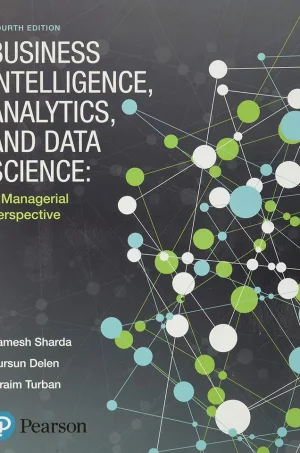 Business Intelligence, Analytics, and Data Science - A Managerial Perspective (B5)