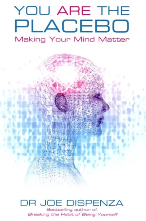 You Are the Placebo Making Your Mind Matter