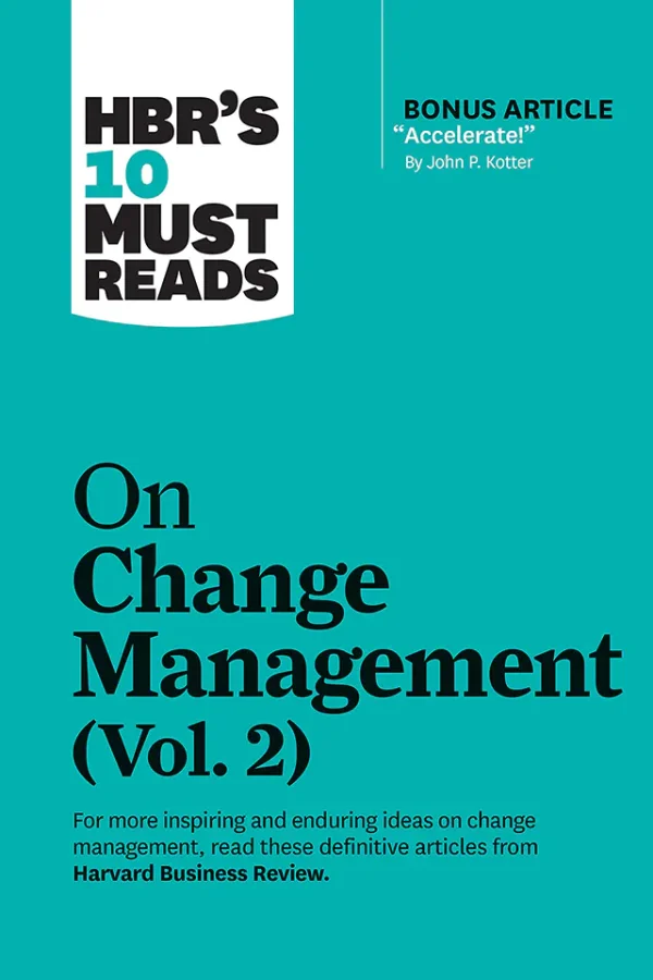 HBR's 10 Must Reads on Change Management Vol. 2