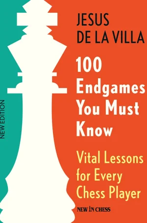 100 Endgames You Must Know: Vital Lessons for Every Chess Player Improved and Expanded (B5)