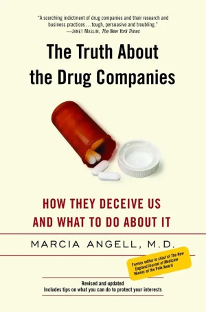 The Truth About the Drug Companies How They Deceive Us and What to Do About It