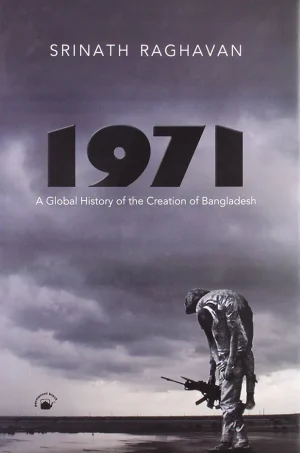 1971 A Global History of the Creation of Bangladesh