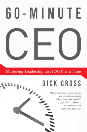 60-Minute CEO: Mastering Leadership an Hour at a Time