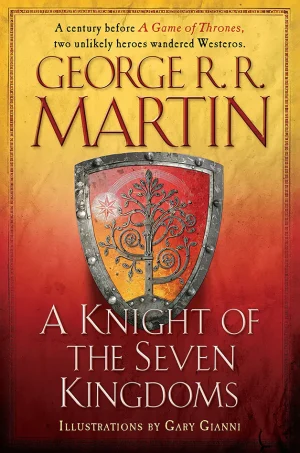 A Knight of the Seven Kingdoms (Tales of Dunk and Egg 1-3)