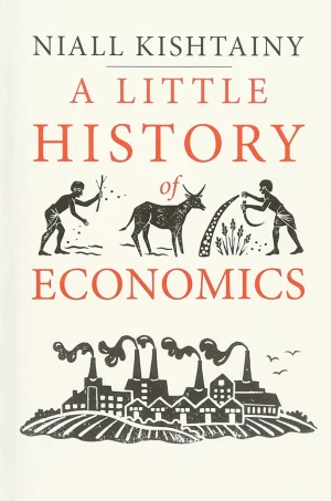 A Little History of Economics (Little History)