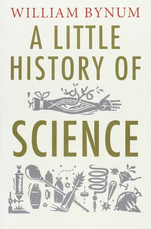 A Little History of Science (Little History)