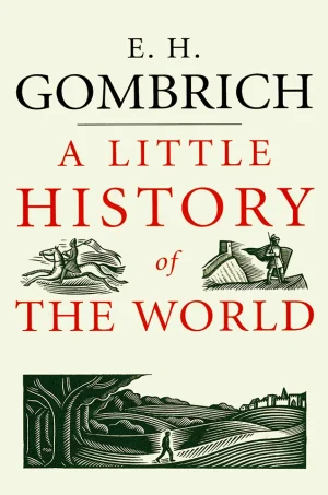 A Little History of the World (Little History)