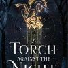 A Torch Against The Night (An Ember in the Ashes #2)