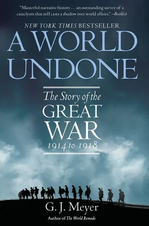 A World Undone: The Story of the Great War, 1914 to 1918