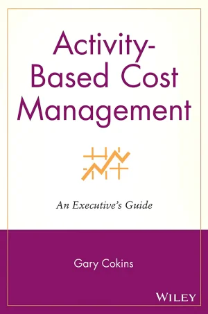 Activity-based Cost Management An Executives Guide (B5)