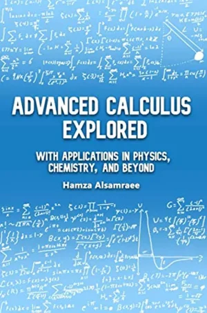 Advanced Calculus Explored: With Applications in Physics, Chemistry, and Beyond (B5) (Color)