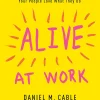 Alive at Work: The Neuroscience of Helping Your People Love What They Do