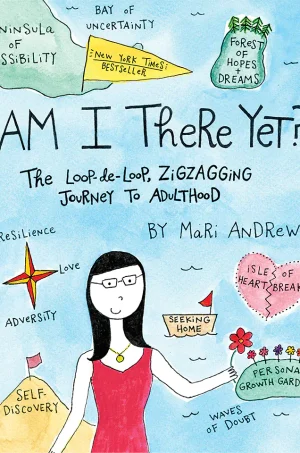 Am I There Yet? The Loop-de-loop, Zigzagging Journey to Adulthood (Colour)