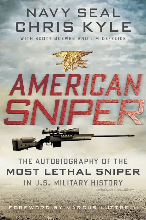American Sniper - The Autobiography of the Most Lethal Sniper in U.S. Military History