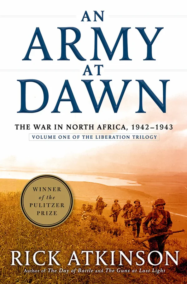An Army at Dawn: The War in North Africa (1942-1943): The Liberation Trilogy, Volume 1