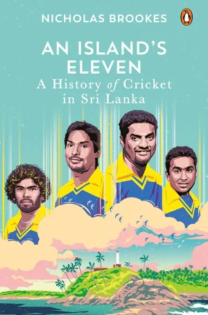 An Island's Eleven : the story of sri lankan cricket