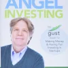 Angel Investing: The Gust Guide to Making Money and Having Fun Investing in Startups