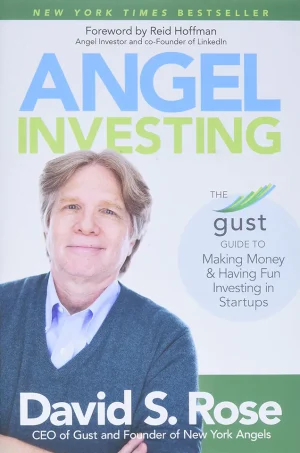 Angel Investing: The Gust Guide to Making Money and Having Fun Investing in Startups
