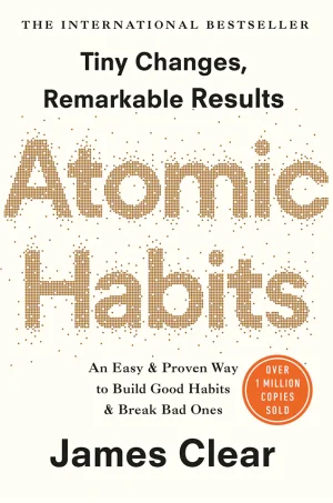 Atomic Habits Tiny Changes, Remarkable Results