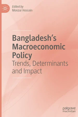 Bangladesh's Macroeconomic Policy - Trends, Determinants and Impact (B5)