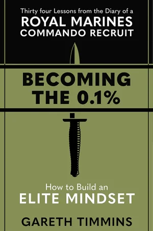 Becoming the 0.1%: Thirty-four lessons from the diary of a Royal Marines Commando Recruit