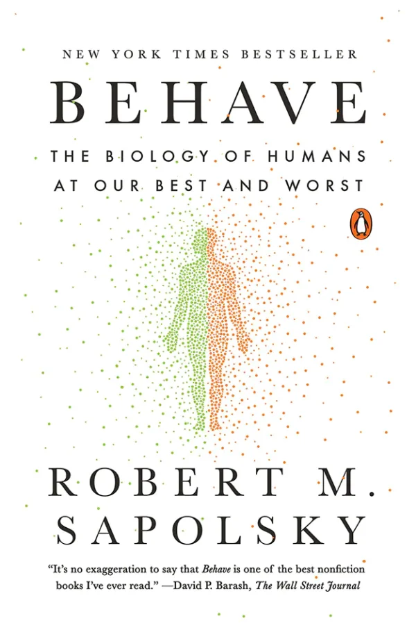 Behave: The Biology of Humans at Our Best and Worst