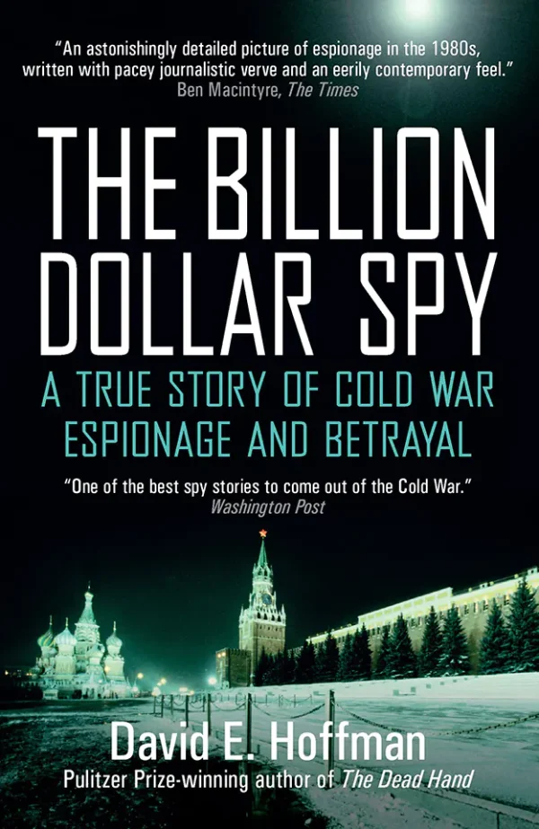 Billion Dollar Spy : A True Story of Cold War Espionage and Betrayal