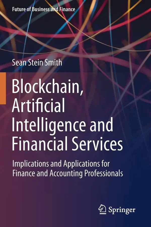 Blockchain, Artificial Intelligence And Financial Services_ Implications And Applications For Finance And Accounting Professionals (B5)
