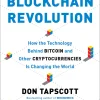 Blockchain Revolution : How the Technology Behind BITCOIN and Other CRYPTOCURRENCIES is Changing the World