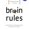 Brain Rules (Updated and Expanded): 12 Principles for Surviving and Thriving at Work, Home, and School