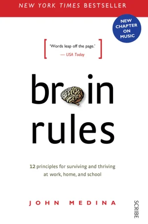 Brain Rules (Updated and Expanded): 12 Principles for Surviving and Thriving at Work, Home, and School