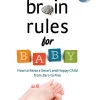 Brain Rules for Baby: How to Raise a Smart and Happy Child from Zero to Five
