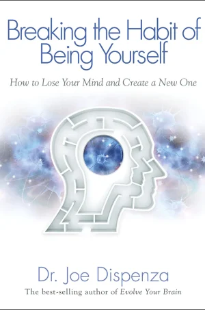 Breaking The Habit of Being Yourself