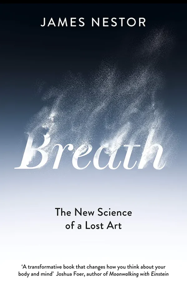 Breath: The New Science of A Lost Art