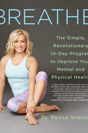Breathe - The Simple, Revolutionary 14-Day Program to Improve Your Mental and Physical Health