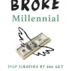 Broke Millennial: Stop Scraping By and Get Your Financial Life Together