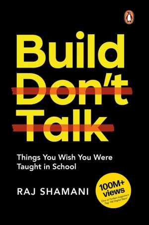 Build, Don't Talk: Things You Wish You Were Taught in School