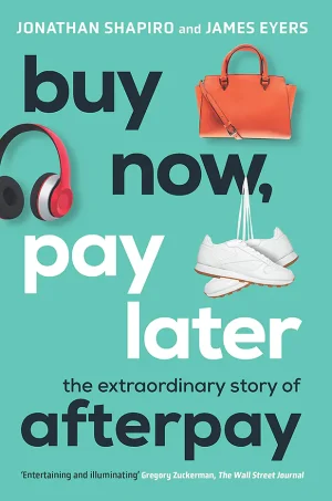 Buy Now, Pay Later: The extraordinary story of Afterpay