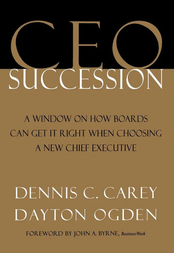 CEO Succession: A Window on How Boards Can Get It Right When Choosing a New Chief Executive (1st Edition) (B5)