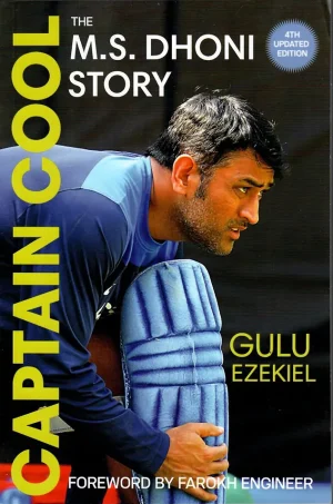 Captain Cool: The M.S. Dhoni Story - 4th Revised Edition